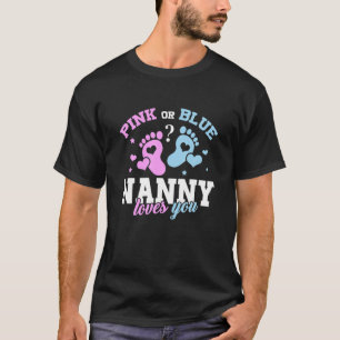 Pink Or Blue Nanny Loves You Baby Gender Reveal Pa T-Shirt