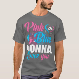 Pink Or Blue Nonna Loves You Gender Baby Reveal Pa T-Shirt