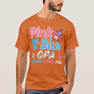 Pink Or Blue OPA Loves You Baby Gender Reveal  T-Shirt