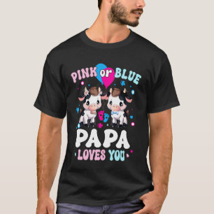 Pink Or Blue Papa Loves You Cow Gender Reveal Baby T-Shirt