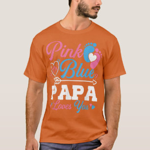 Pink Or Blue Papa Loves You Gender Reveal Baby Par T-Shirt