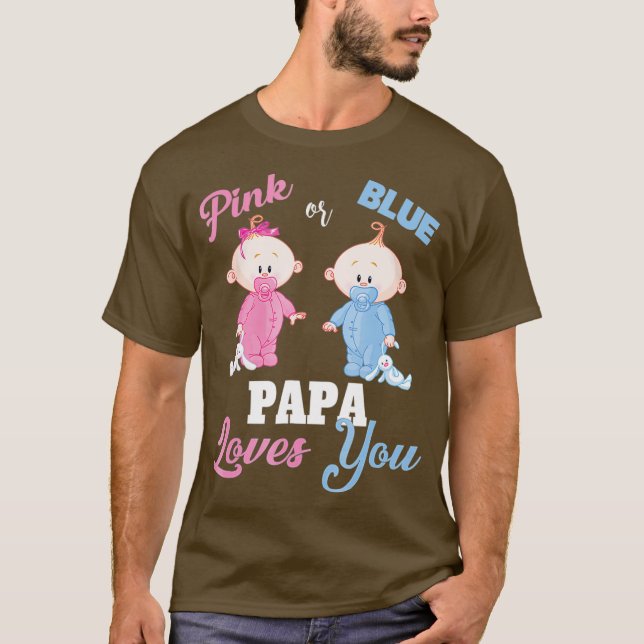 Pink or Blue Papa Loves You-Gender Reveal Shirt (Front)