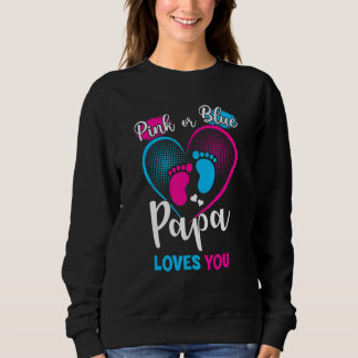 Pink Or Blue Papa Loves You Pregnancy Gender Revea Sweatshirt