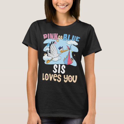 Pink or Blue Sis Loves You Best Sister Ever Big Si T_Shirt