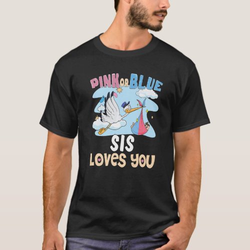 Pink or Blue Sis Loves You Best Sister Ever Big Si T_Shirt