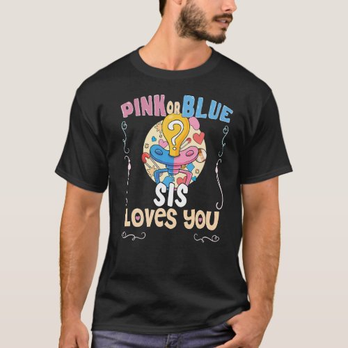Pink or Blue Sis Loves You Best Sister Ever Big Si T_Shirt