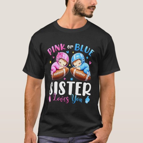 Pink Or Blue Sister Loves You Baby Gender Reveal F T-Shirt