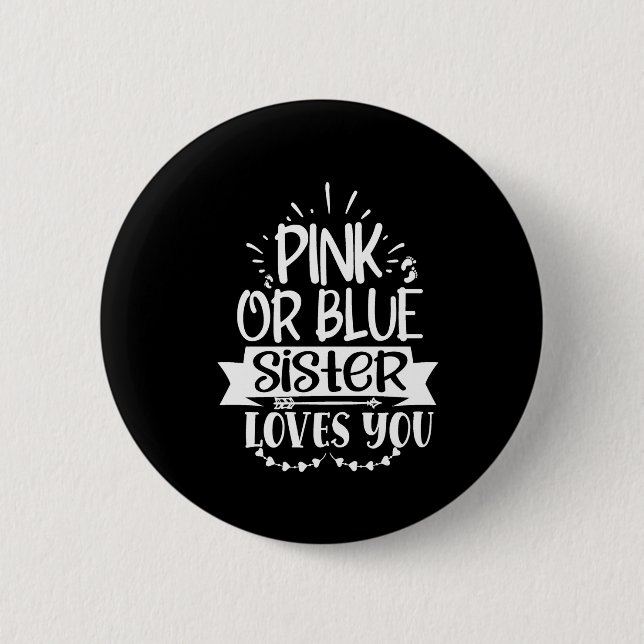 pink or blue  sister  loves  you button (Front)