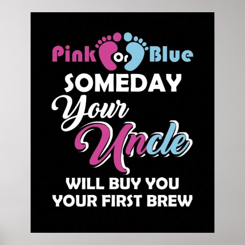 Pink Or Blue Someday Your Uncle Will Buy You Your Poster
