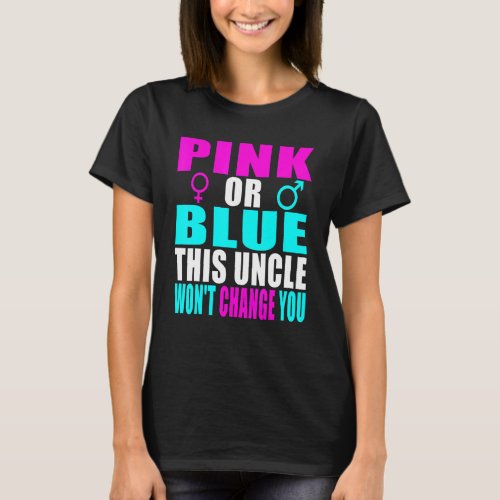 Pink Or Blue This Uncle Wont Change You Gender Rev T_Shirt