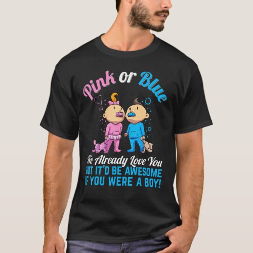 Pink Or Blue We Already Love You Gender Reveal Bab T_Shirt