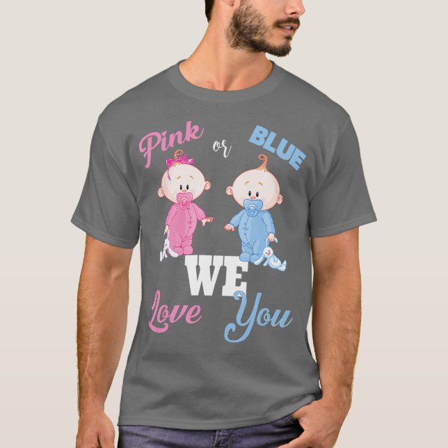 Pink Or Blue We Love You Baby Shower Gendr Cute T-Shirt (Front)