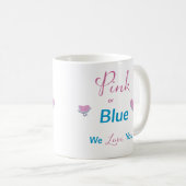 Pink or Blue We Love You Coffee Mug (Front Right)