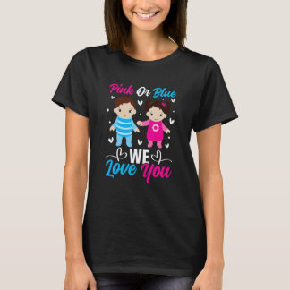 Pink Or Blue We Love You Gender Reveal Announcemen T-Shirt