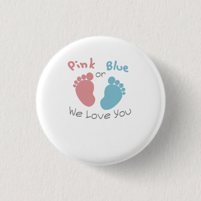 Pink or Blue We Love You Gender Reveal Baby Shower Button (Front)