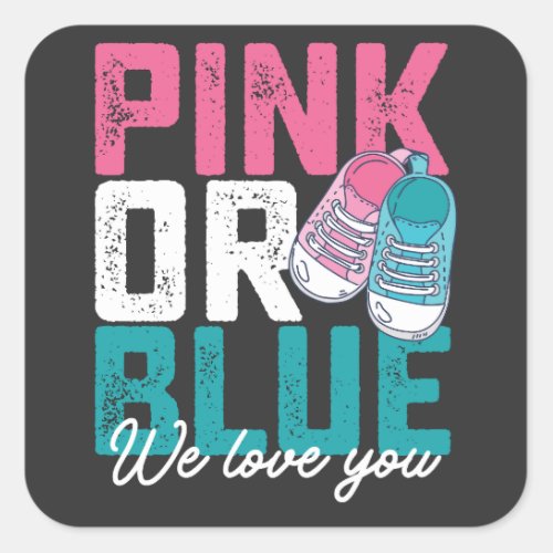 Pink Or Blue We Love You Gender Reveal Square Sticker