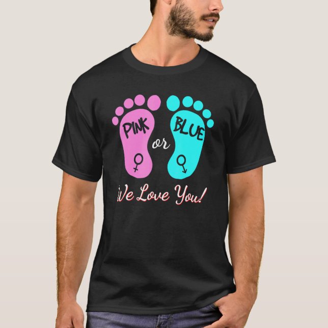 Pink Or Blue We Love You Gender Reveal T-Shirt (Front)