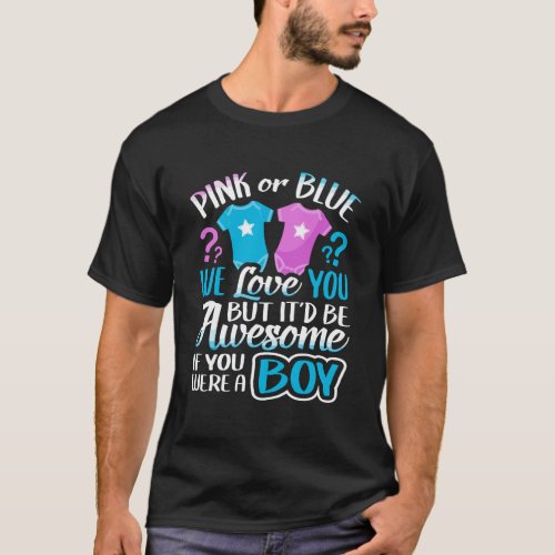 Pink Or Blue We Love You Gender Reveal Team Blue B T_Shirt