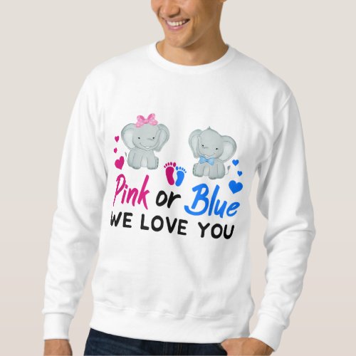 Pink or Blue We Love You Mom Dad Baby Gender Revea Sweatshirt