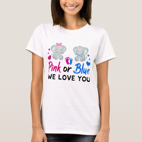 Pink or Blue We Love You Mom Dad Baby Gender Revea T_Shirt
