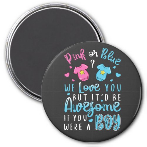 Pink Or Blue We Love You were a Boy Circle Magnet