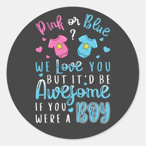 Pink Or Blue We Love You were a Boy Classic Round Sticker