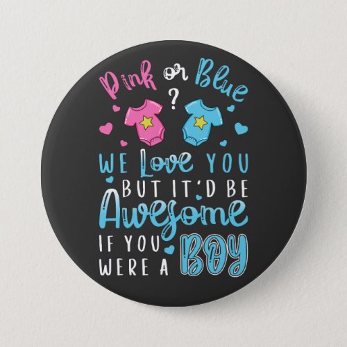 Pink Or Blue We Love You were a Boy Round Button