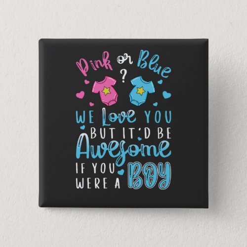 Pink Or Blue We Love You were a Boy Square Button