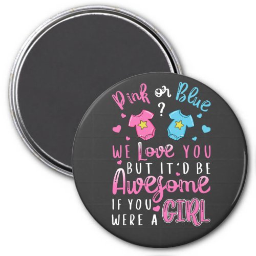 Pink Or Blue We Love You were a Girl Circle Magnet