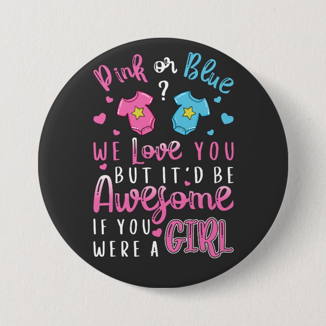 Pink Or Blue We Love You were a Girl Round Button (Front)
