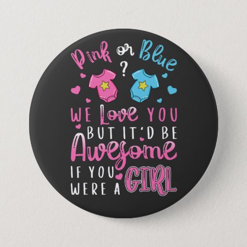 Pink Or Blue We Love You were a Girl Round Button