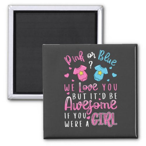 Pink Or Blue We Love You were a Girl Square Magnet