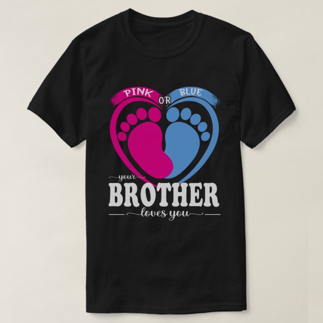 Pink Or Blue Your BROTHER Loves You Gender Reveal  T-Shirt (Design Front)