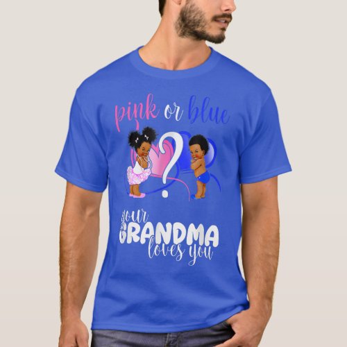 Pink Or Blue Your Grandma Loves You Gender Reveal  T_Shirt