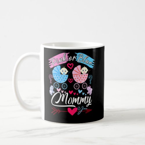 Pink Or Blue Your Mommy Loves You Gender Reveal  Coffee Mug