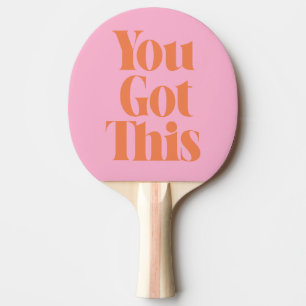 Pink Orange You Got This Bold Motivational Quote Ping Pong Paddle