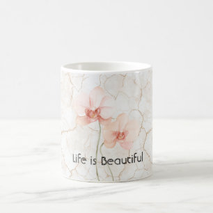 Pink Orchid Flowers Life is Beautiful Coffee Mug