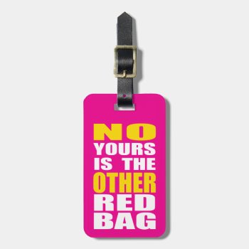 Pink Other Red Bag Luggage Tag by RelevantTees at Zazzle