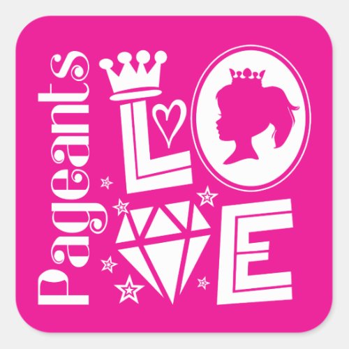 Pink Pageant Princess Love _ Beauty Pageants Square Sticker