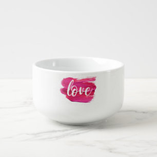 Pink Paint abstract Love quote Soup Mug