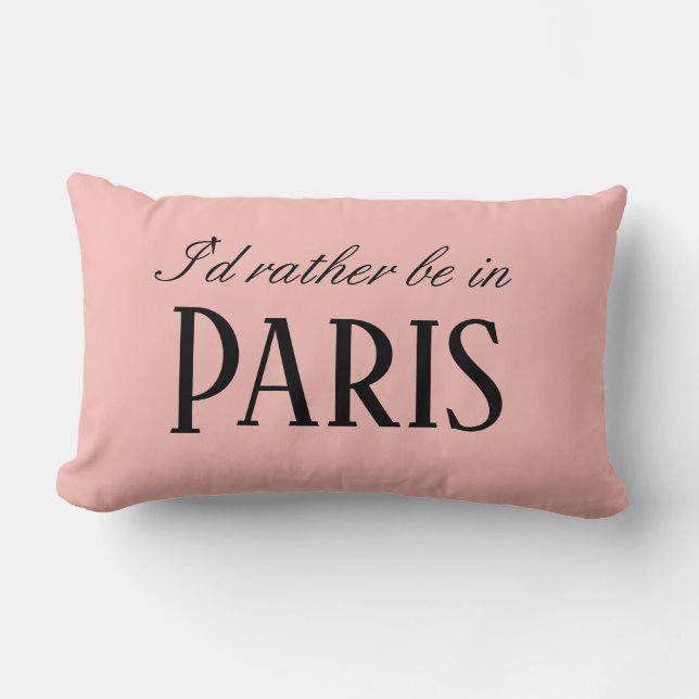 Pink Paris French I'd rather be in Paris. Lumbar Pillow (Front)