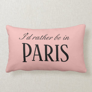 Pink Paris French I'd rather be in Paris. Lumbar Pillow