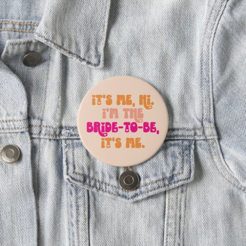 Pink Peach Retro Hi Its Me Bride_to_Be Button