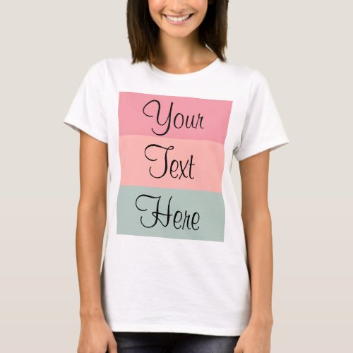Pink Peach Teal Womens Custom Text Template T_Shirt