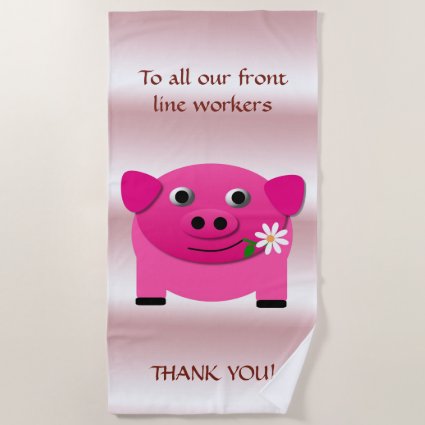 Pink Pig Flower to Frontline Workers Beach Towel