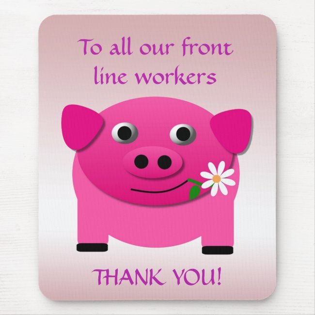 Pink Pig Offers Flower Frontline Workers Mousepad