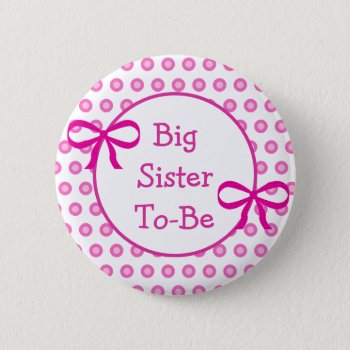 Pink Polka Dot Big Sister To Be Baby Shower  Button by Everything_Grandma at Zazzle