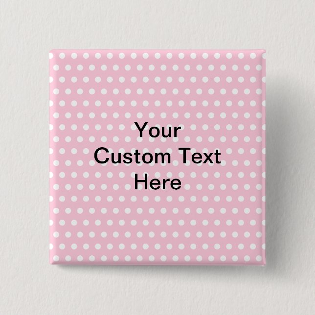 Pink Polka Dots, with Custom Black Text. Button (Front)