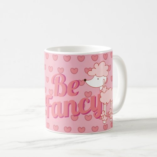 Pink Poodle and Hearts Be Fancy Coffee Mug