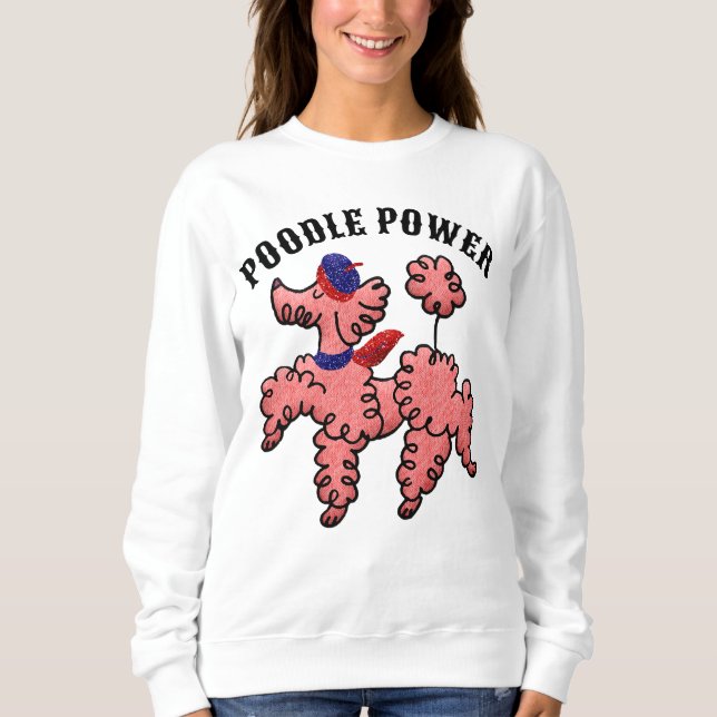 Pink Poodle Power Cute t-shirts sweatshirt (Front)